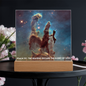 Scripture Art Led lit Acrylic Plaque, of the hubble space telescope image the Pillars of Creation.