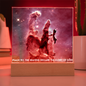 Scripture Art Led lit Acrylic Plaque, of the hubble space telescope image the Pillars of Creation.